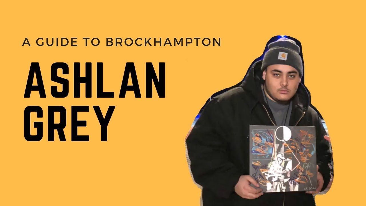 A GUIDE TO BROCKHAMPTON: Ashlan Grey