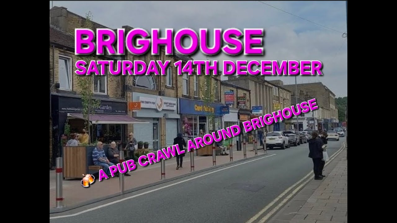 A Mega Pub Crawl Around Brighouse  (Huddersfield, Halifax, Bradford, West Yorkshire)