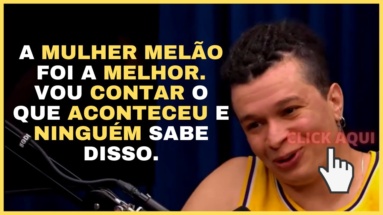 A MULHER MELÃO FOI A MELHOR PORQUE... ARUAN FELIX - Flow Podcast #523