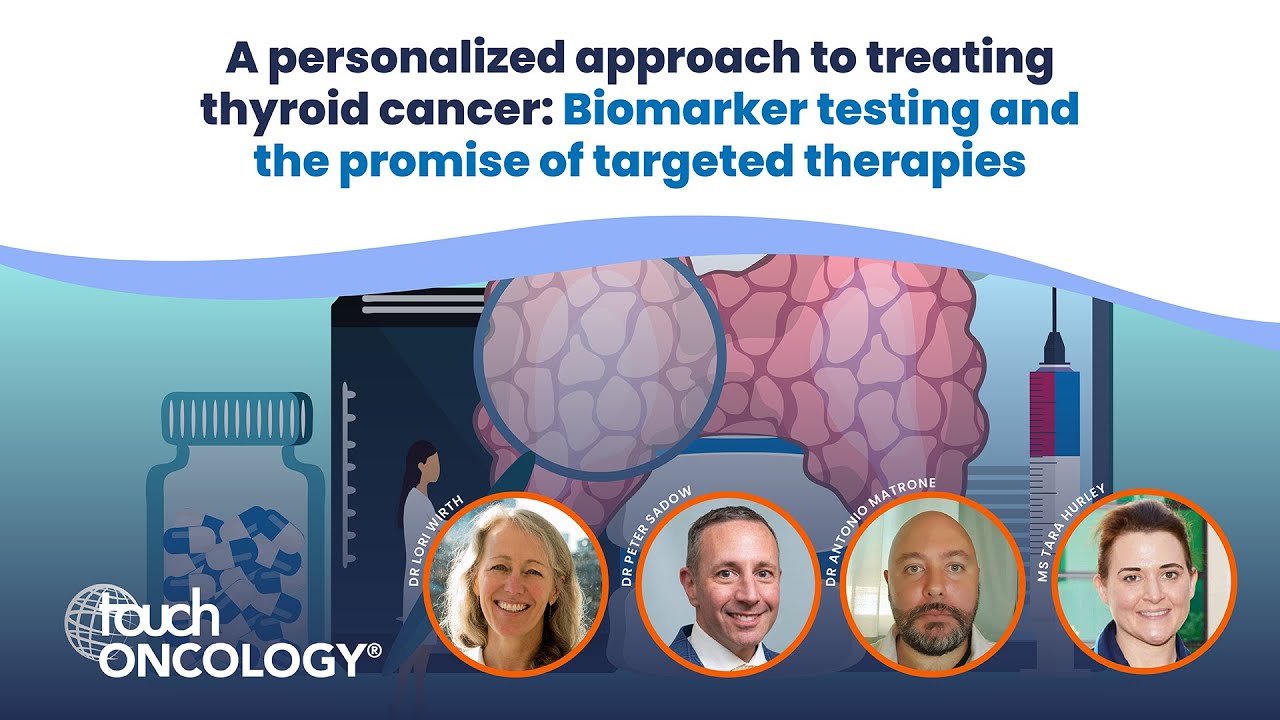 A personalized approach to treating thyroid cancer: biomarker testing and targeted therapies
