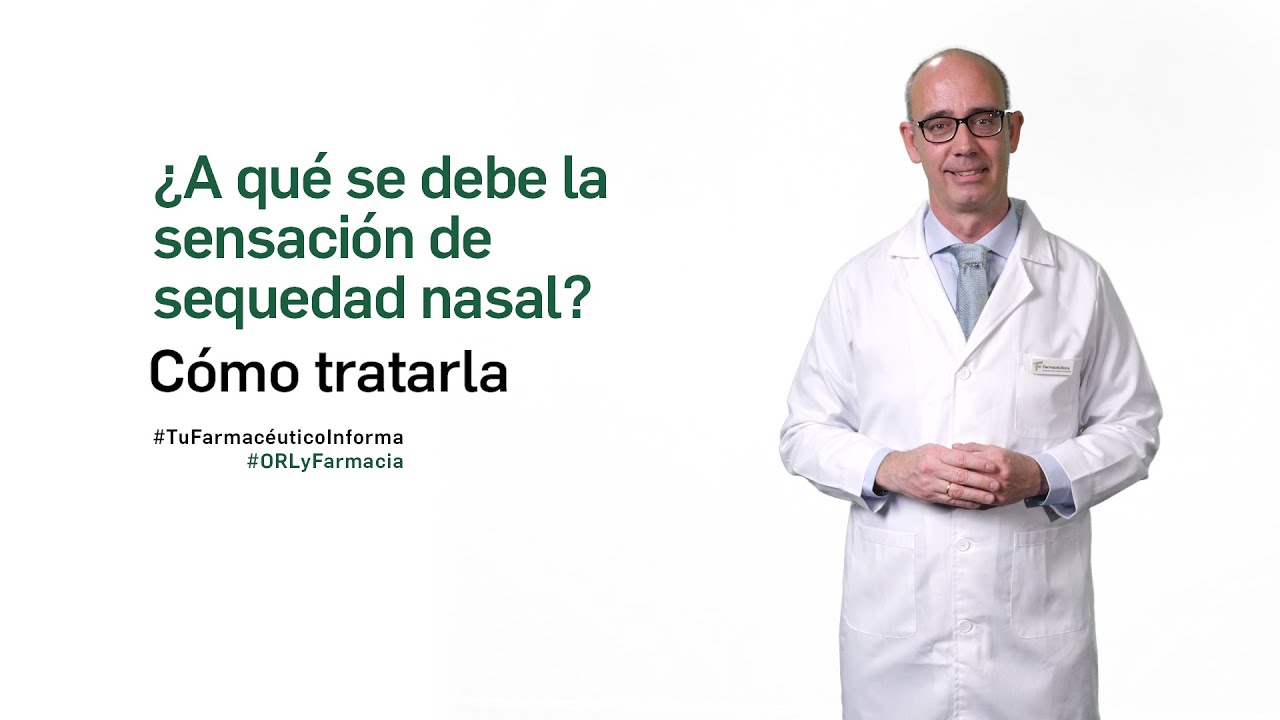 ¿A qué se debe la sensación de sequedad nasal? Cómo tratarla - Tu Farmacéutico Informa #ORL