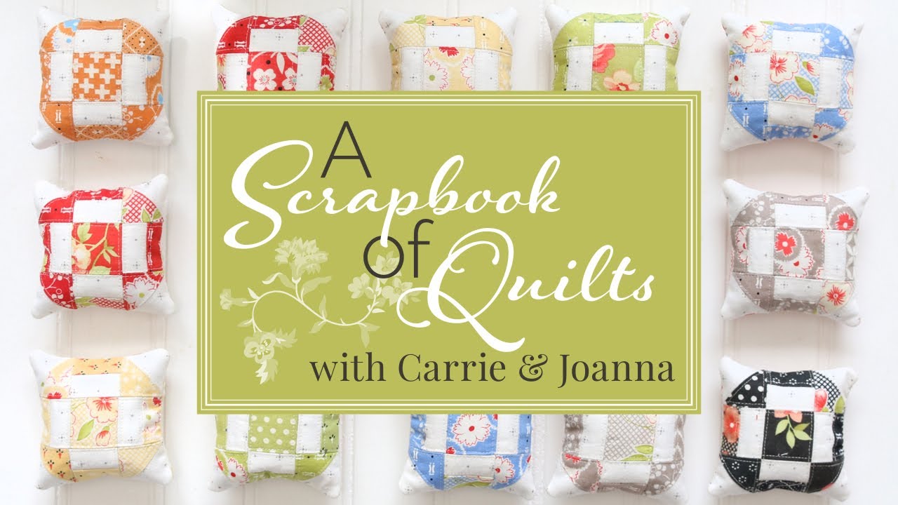 A Scrapbook of Quilts Book Trailer | Joanna Figueroa and Carrie Nelson with It’s Sew Emma
