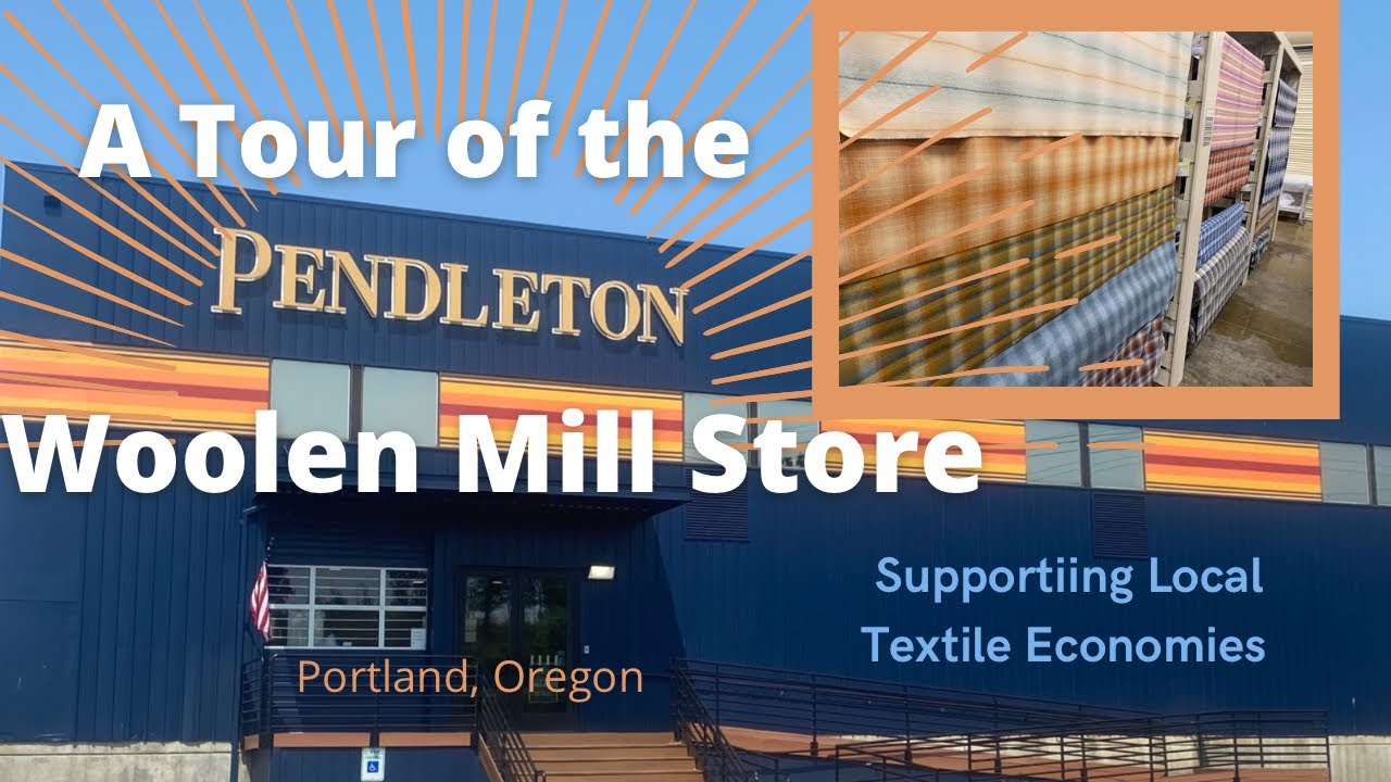 A Visit to the Pendleton Woolen Mill Outlet: Supporting Local Fiber Economies