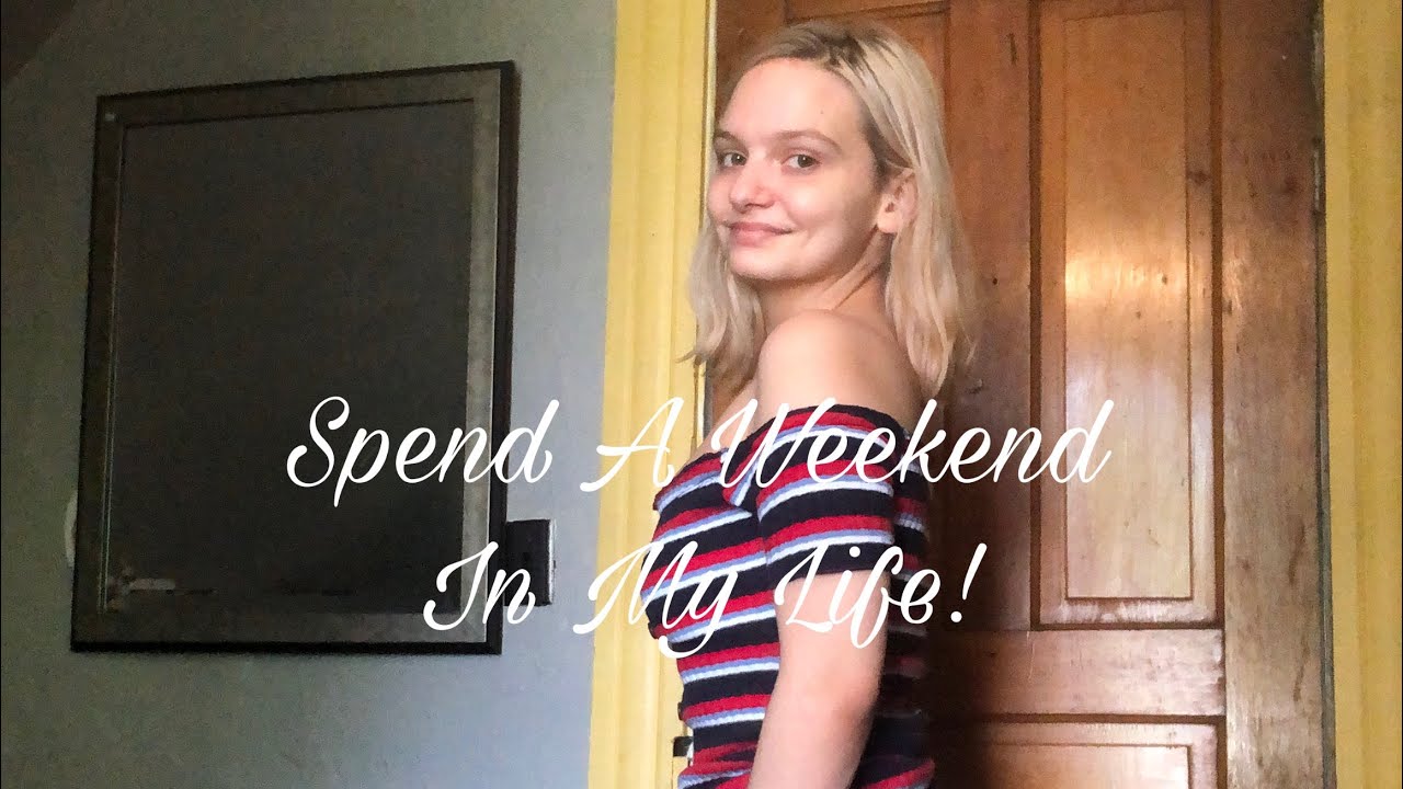 A Weekend In My Life!