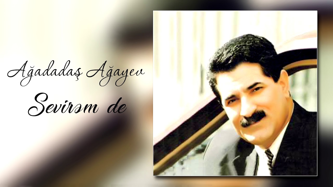 Ağadadaş Ağayev - Sevirəm De | Azeri Music [OFFICIAL]