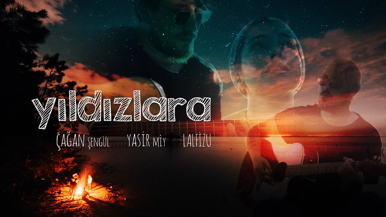 Çağan Şengül & Yasir Miy & Lalfizu - Yıldızlara (Official Video)