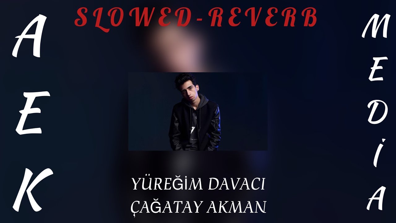 Çağatay Akman - Yüreğim Davacı (AEK MEDİA SLOWED+REVERB)