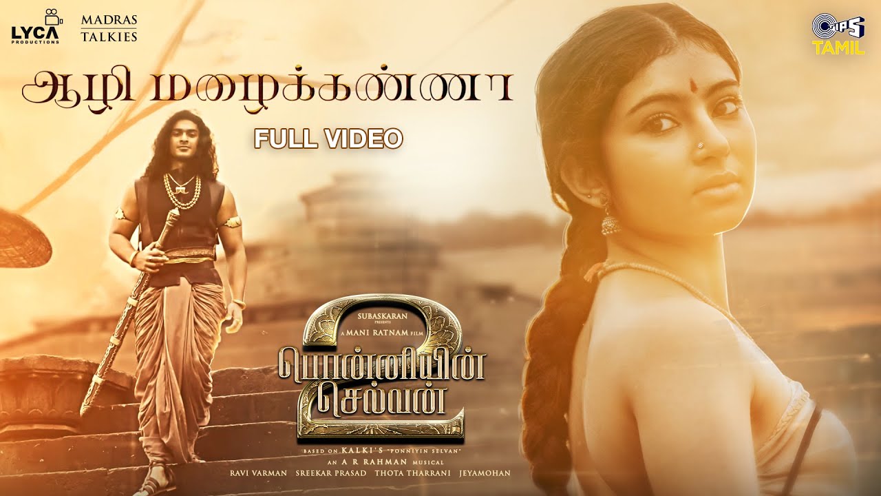Aazhi Mazhai Kanna - Full Video | Ponniyin Selvan Part - 2 | @ARRahman | Mani Ratnam | Harini