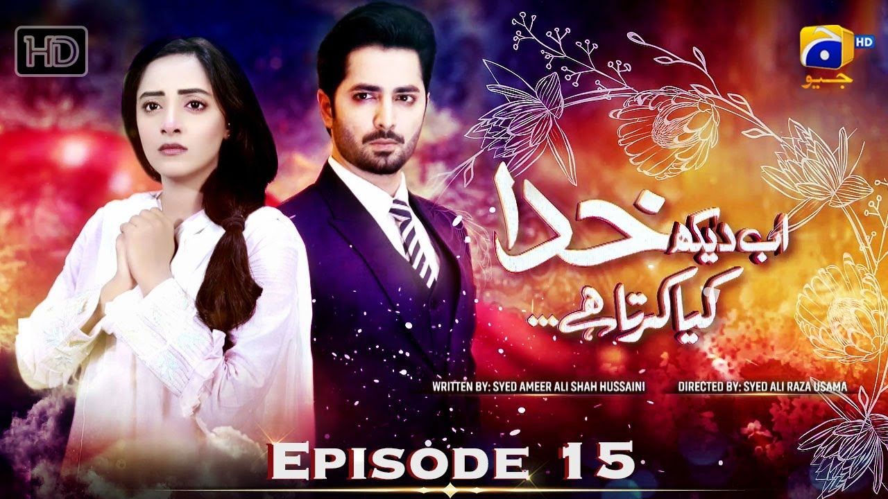 Ab Dekh Khuda Kya Karta Hai Episode 15 - [Eng Sub] - Danish Taimoor - Sanam Chaudhry - HAR PAL GEO
