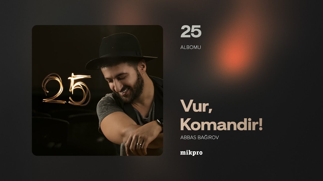Abbas Bağırov — Vur, Komandir | 