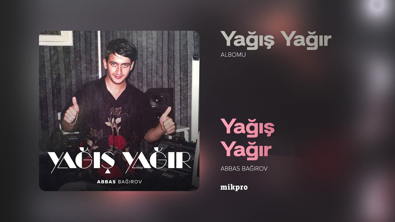Abbas Bağırov — Yağış Yağır | 
