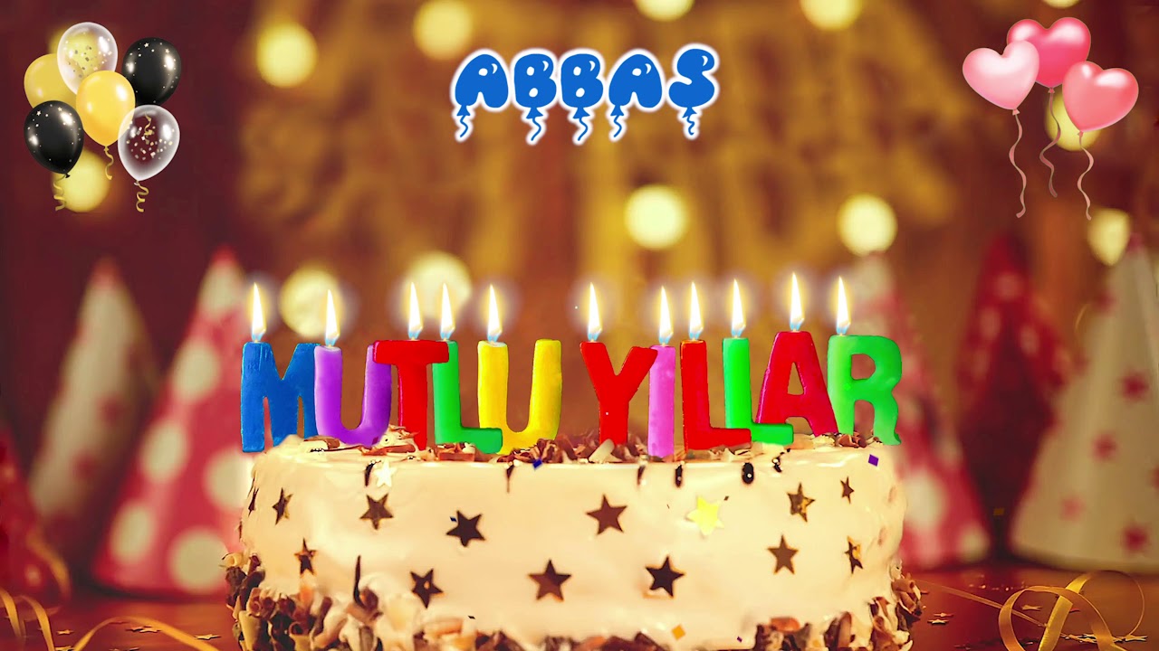 ABBAS iyi ki doğdun - Mutlu Yıllar