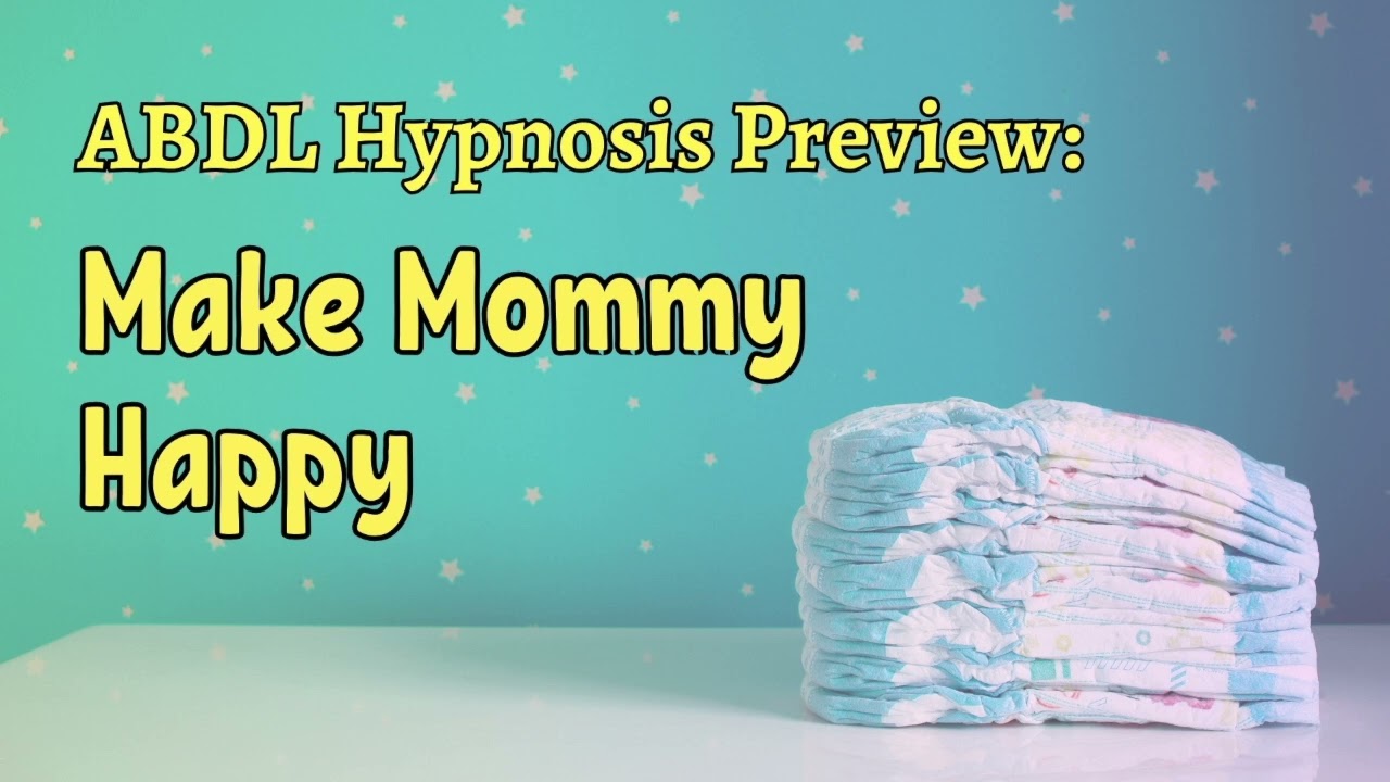ABDL Hypnosis - Make Mommy Happy
