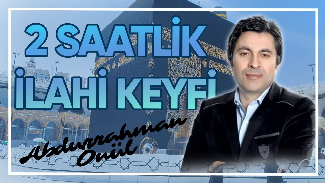 Abdurrahman Önül - 2 Saat Karışık İlahi Keyfi  | 2021