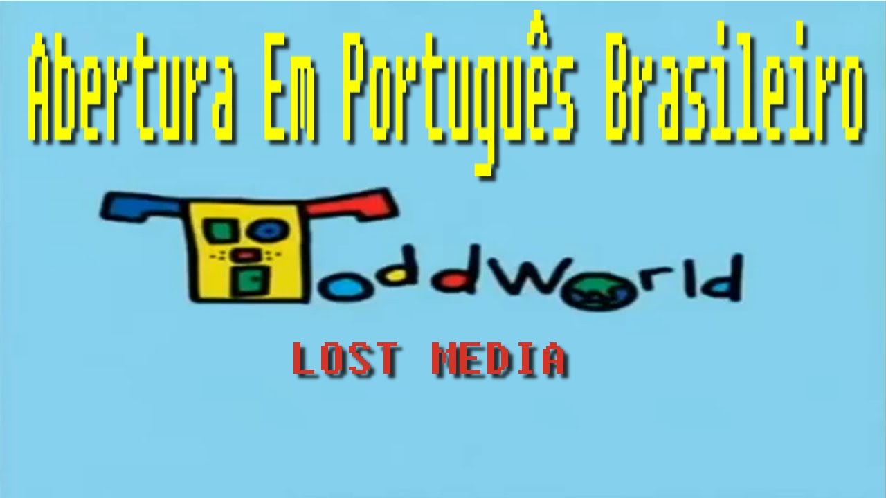 Abertura ToddWorld (PTBR) LOST MEDIA