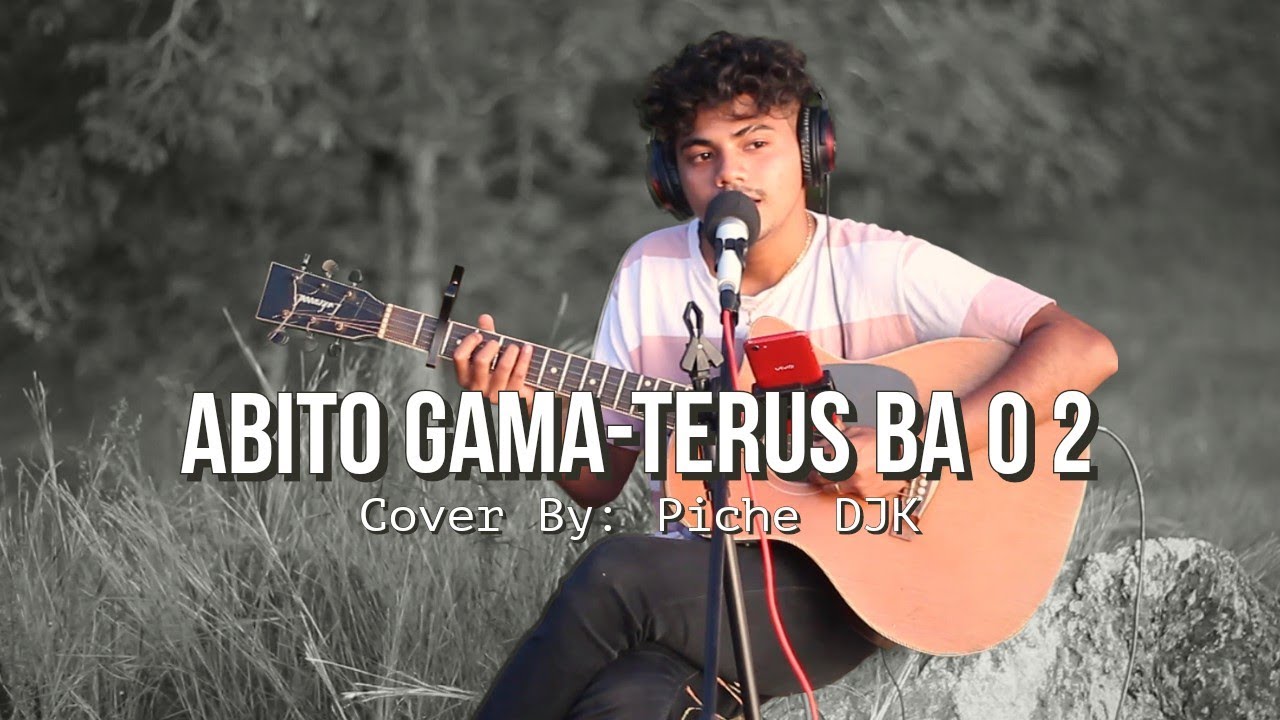 Abito Gama-Terus Ba O 2 (Cover By:Piche DJK/Petrus Kota)
