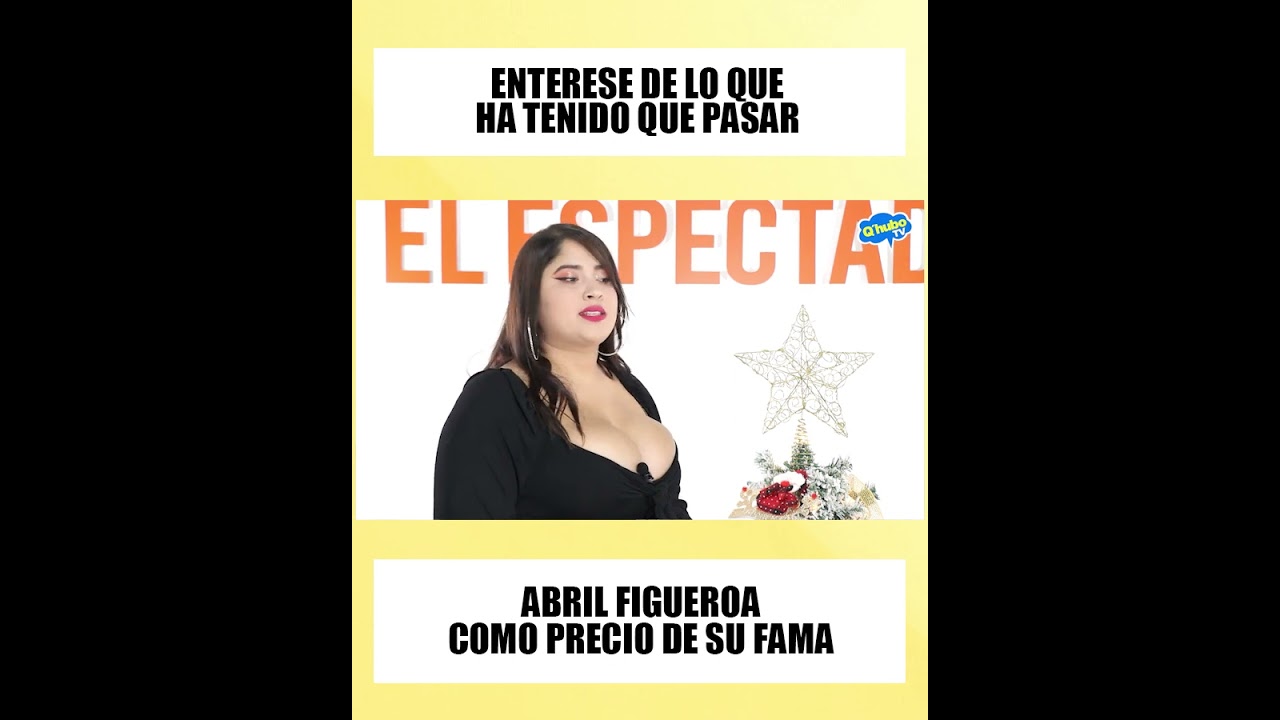 Abril Figueroa cuenta las cosas que ha pasado con personas que han querido faltar le al respeto