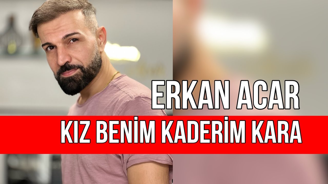 Acar Erkan KIZ BENİM KADERİM KARA