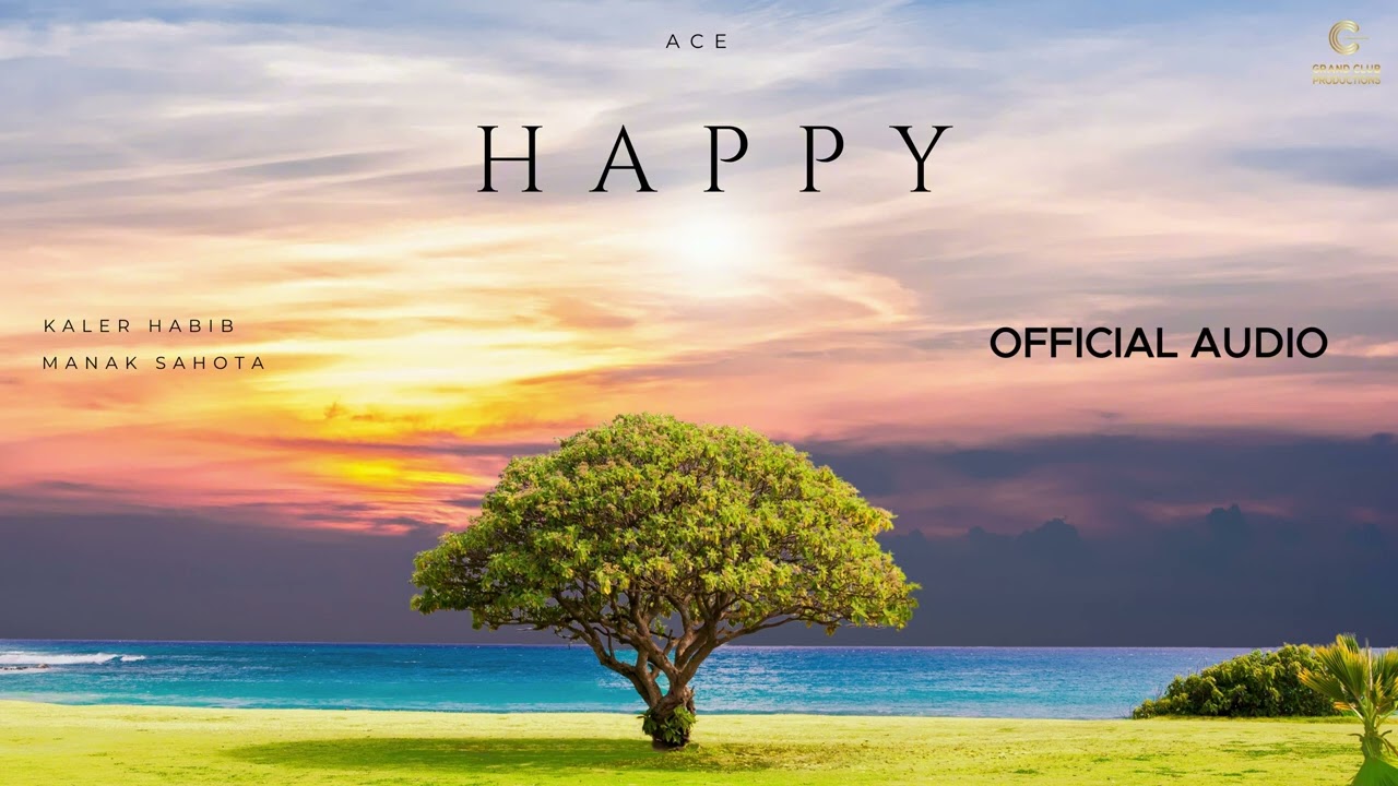 Ace - Happy (Official Audio) | Kaler Habib | Manka Sahota | Latest Punjabi Hit Song 2025