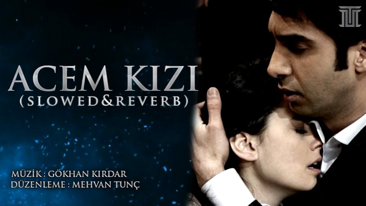 Acem Kızı Slowed&Reverb - Alemdar Music (Gökhan Kırdar)