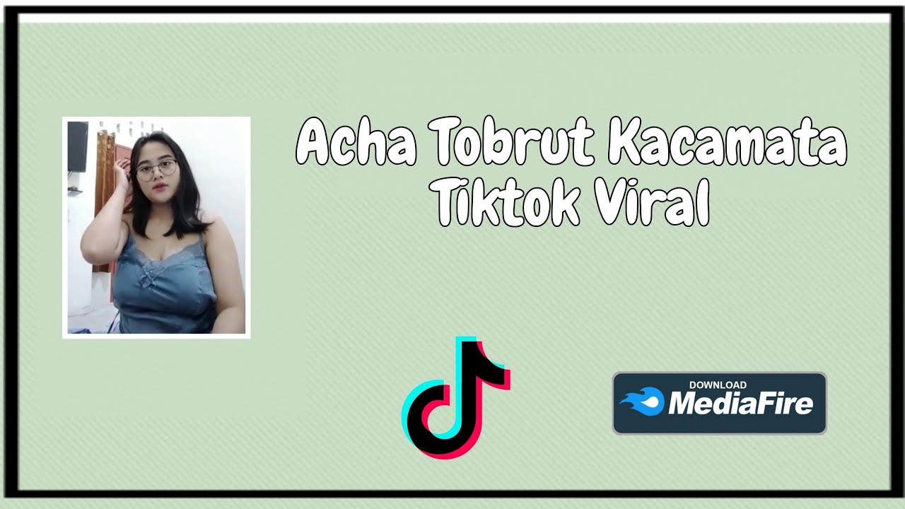 Acha Tobrut Kacamata Tiktok Viral