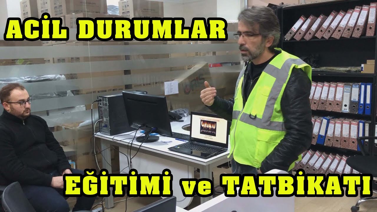 ACİL DURUMLAR EĞİTİMİ VE TATBİKATINI NASIL YAPALIM ?