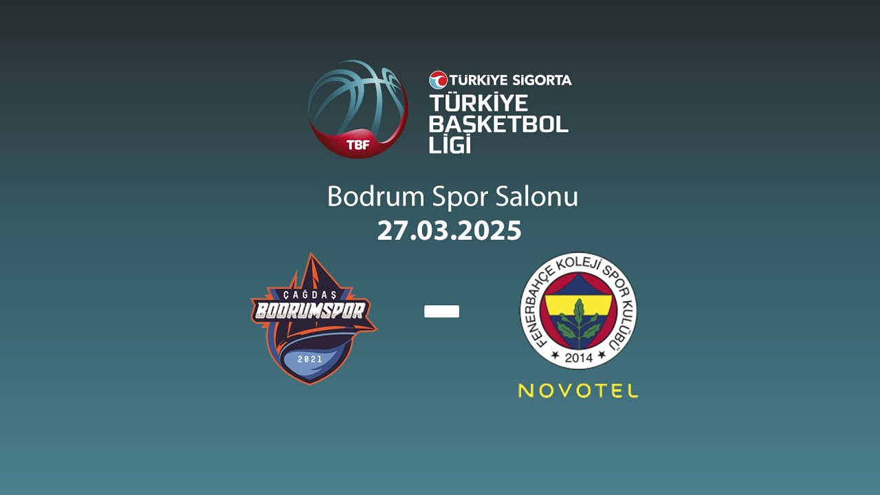 Çağdaş Bodrum Spor – Fenerbahçe Koleji Novotel Türkiye Sigorta Türkiye Basketbol Ligi 31.Hafta