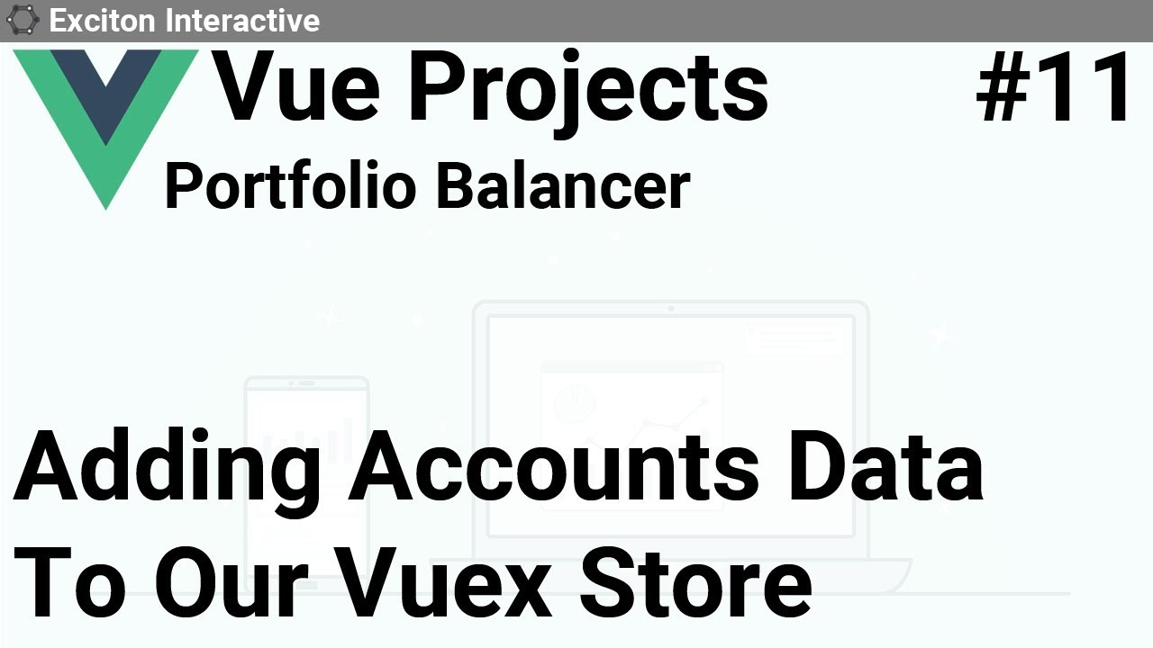 Adding Accounts Data To Our Vuex Store #11 - Vue Projects