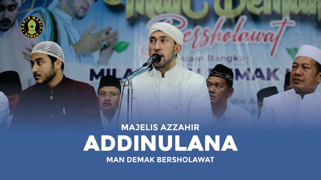 Addinulana - Habib Ali Zainal Abidin bin Segaf Assegaf Majelis Azzahir || Live MAN DEMAK Bersholawat