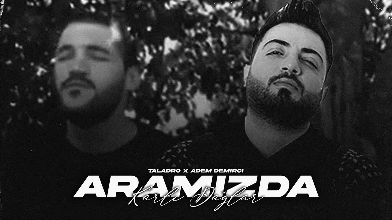 Adem Demirci X Taladro - Aramızda Karlı Dağlar / Mix