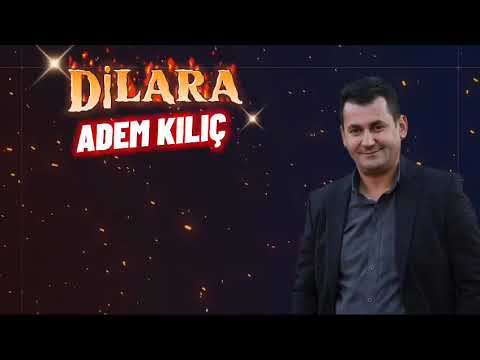 Adem Kılıç Dilara