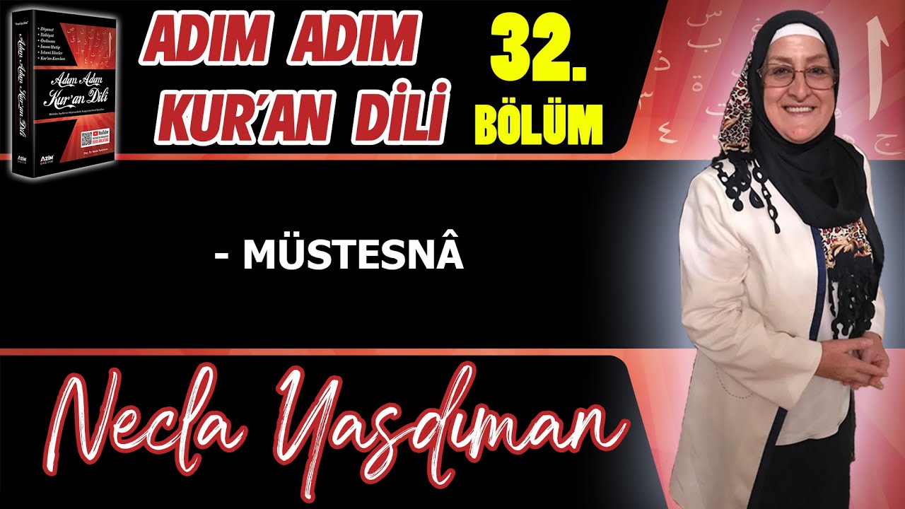 Adım Adım Kur'an Dili Kitabından 32.BÖLÜM (Sayfa 325-333 Arası) Necla Yasdıman ile Arapça Dersleri