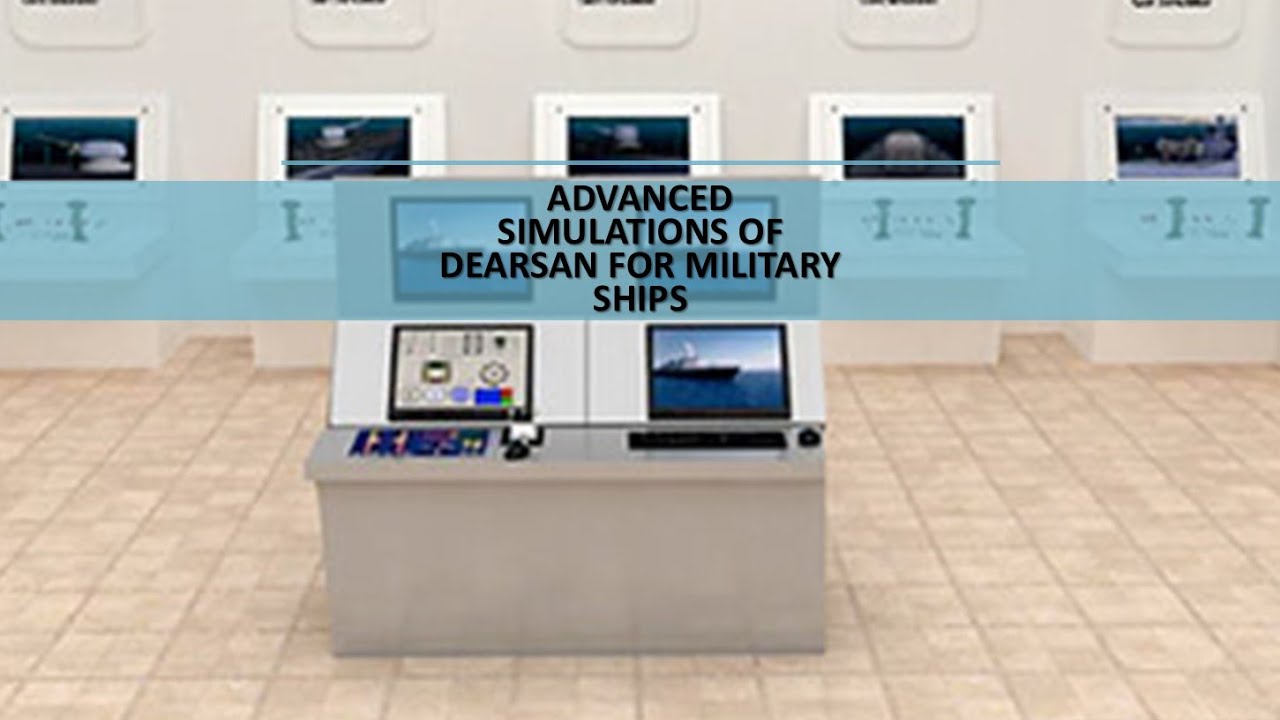 Advanced Simulations of DEARSAN for Military Ships