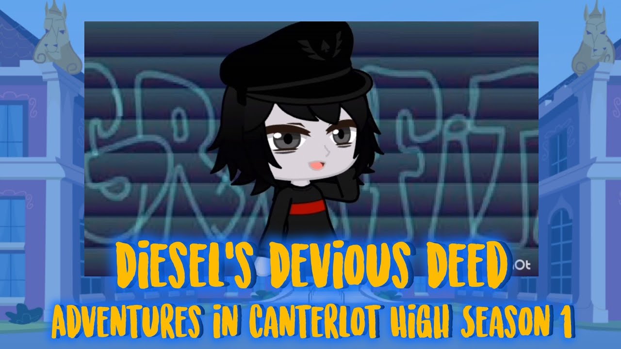 Adventures in Canterlot High (Season 1 Episode 7: Diesel's Devious Deed)