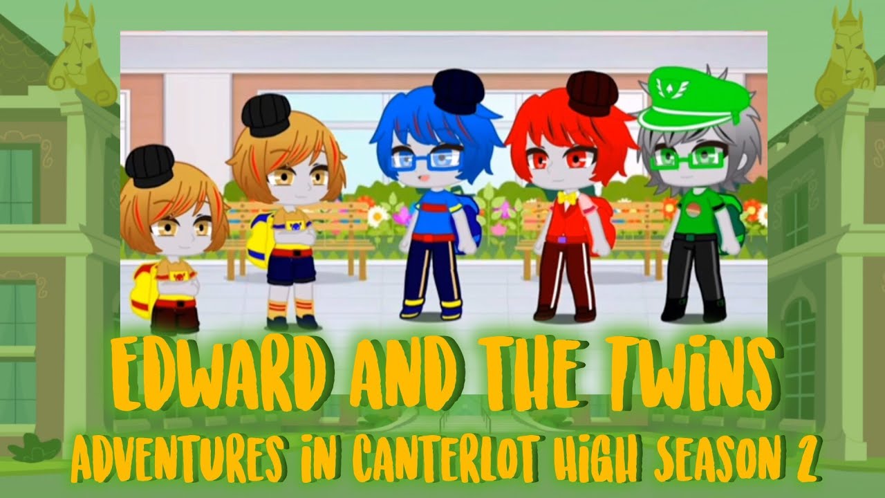 Adventures in Canterlot High (Season 2 Episode 1: Edward and the Twins)
