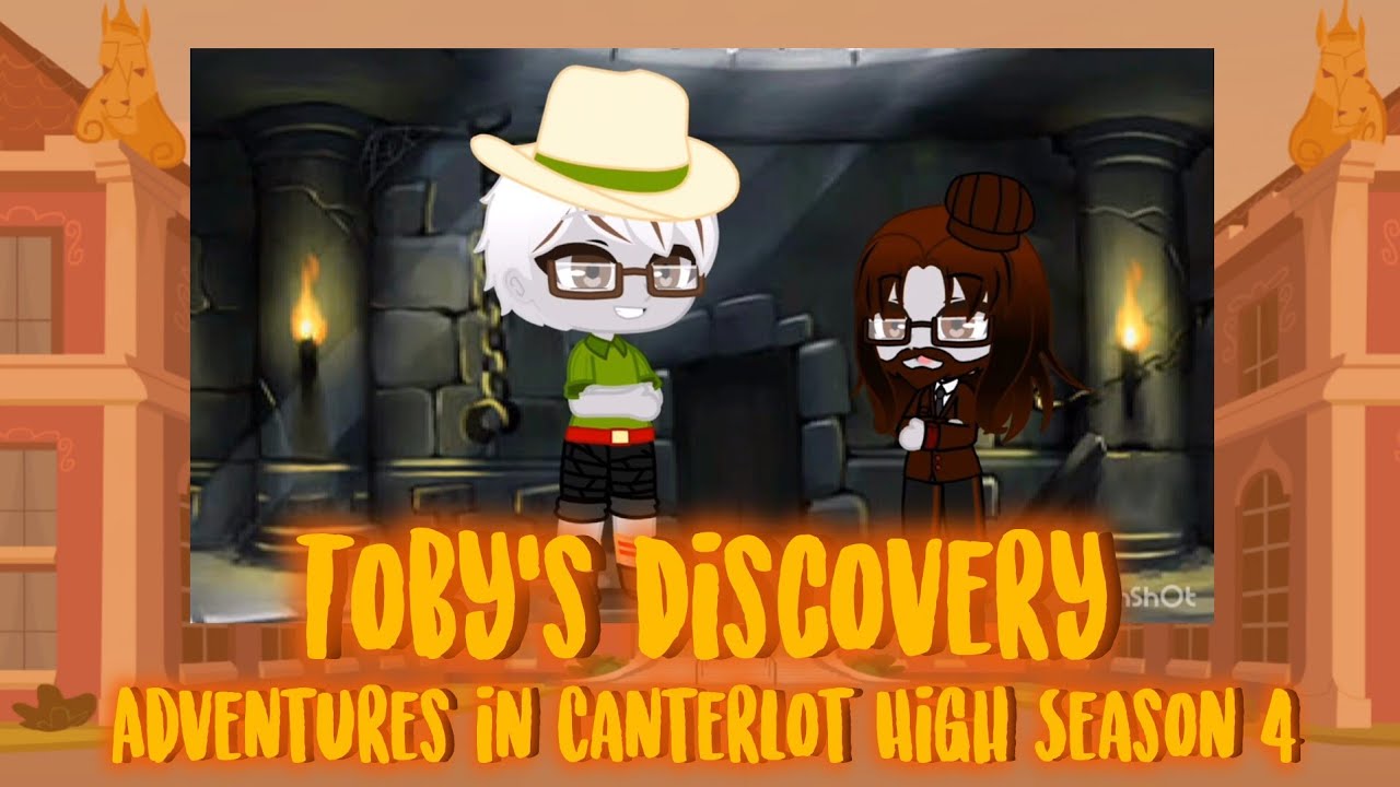 Adventures in Canterlot High (Season 4 Episode 4: Toby's Discovery)