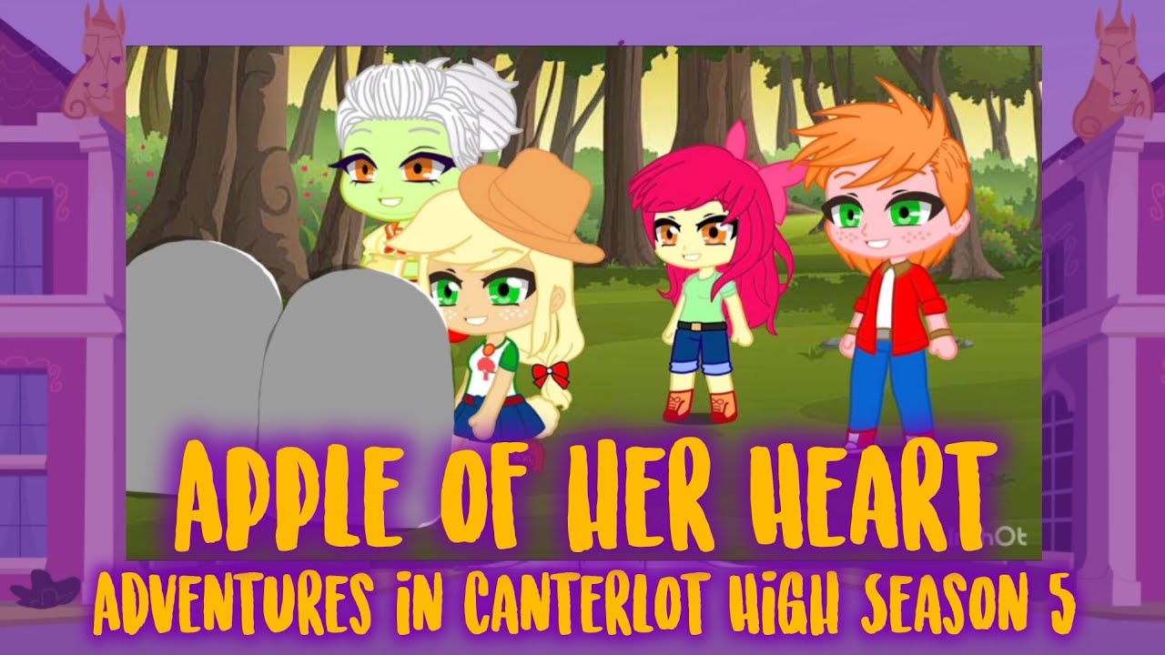 Adventures in Canterlot High (Season 5 Episode 7: Apple of her Heart) Mother's Day Special!