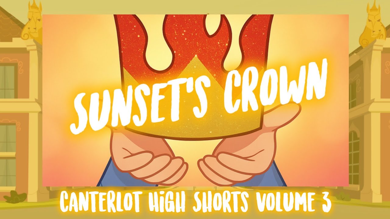 Adventures in Canterlot High Shorts Volume 3 (Episode 2: Sunset's Crown)