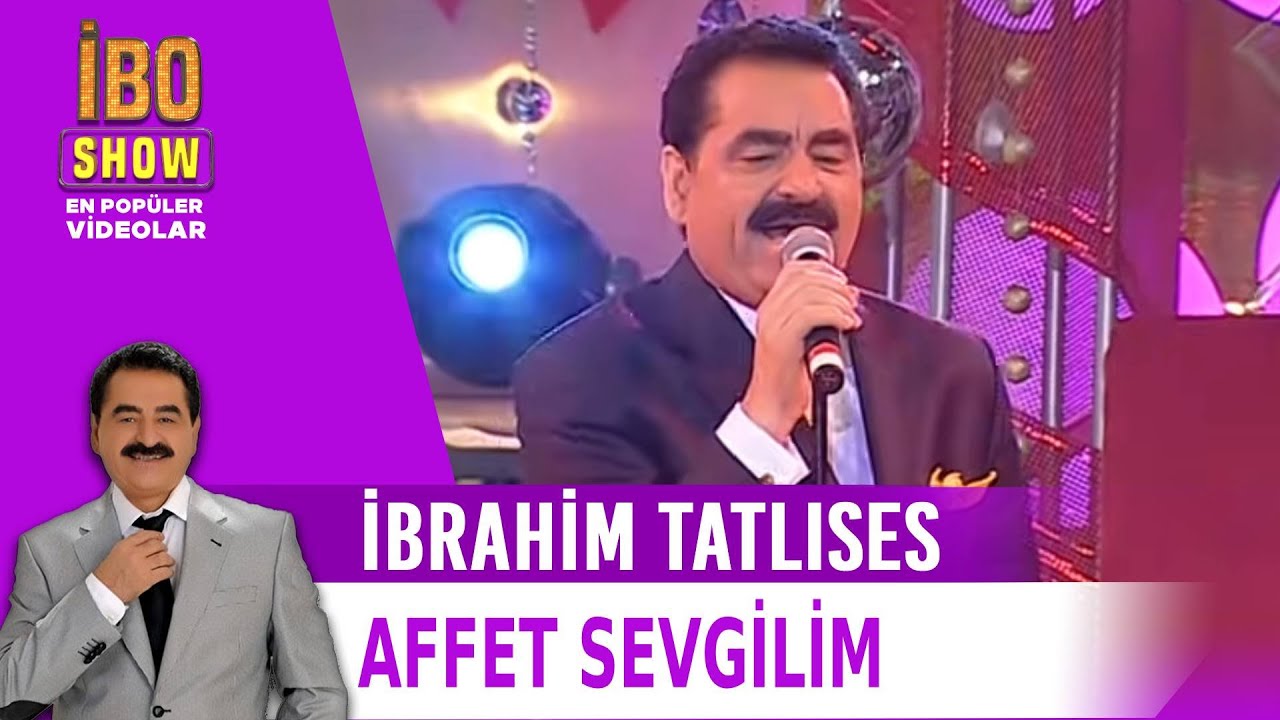 Affet Sevgilim - İbrahim Tatlıses - Canlı Performans