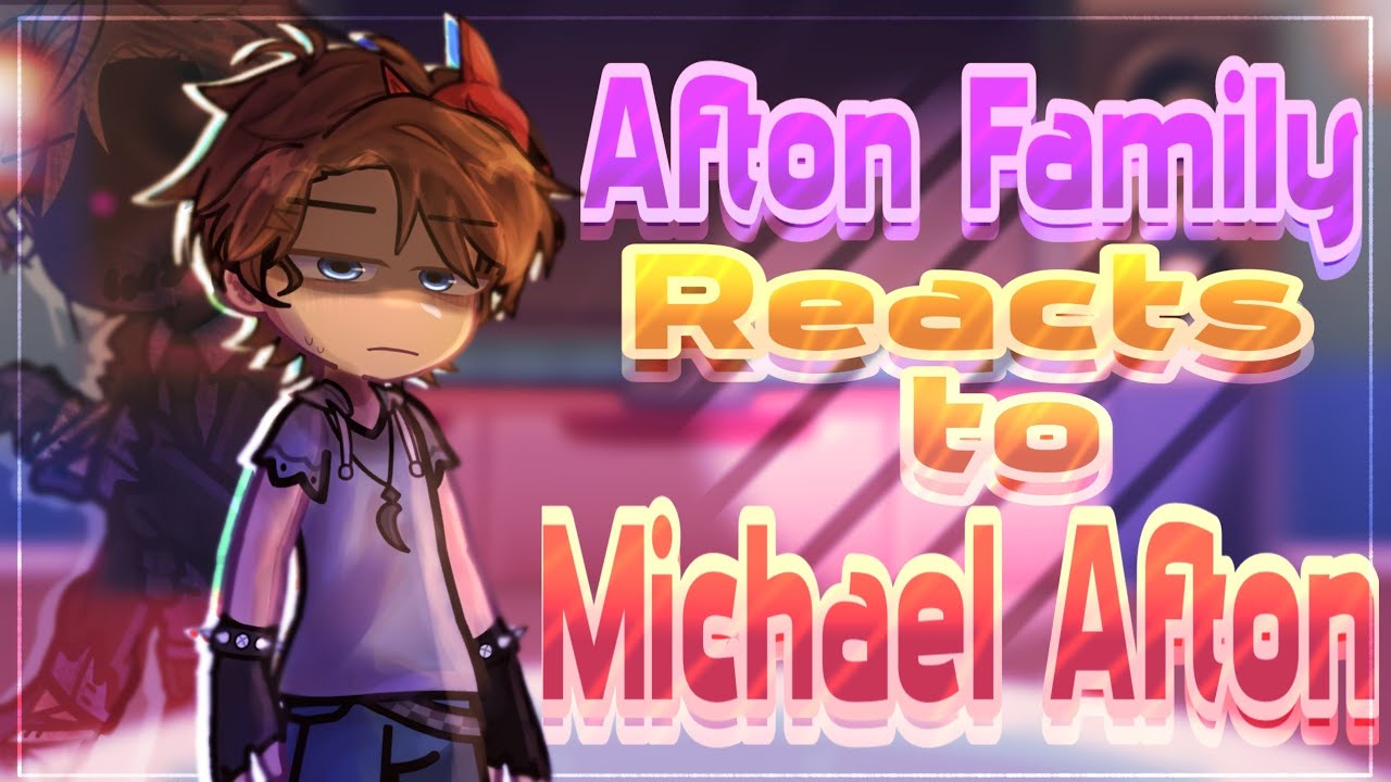 Afton family reacts to MICHAEL AFTON || Part 3/4 || FNaF || Gacha FNaF || HellKinX!