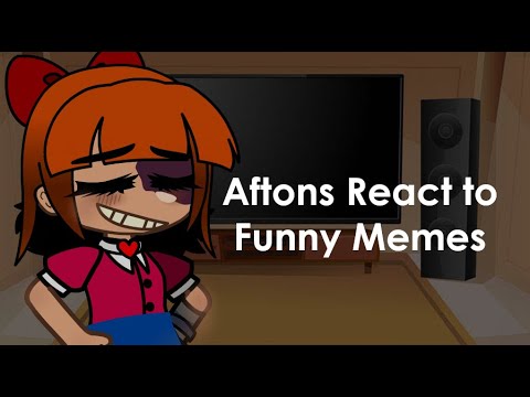 Aftons React to Funny Memes Abt Themselves (+some tea) P1 [FNaF]
