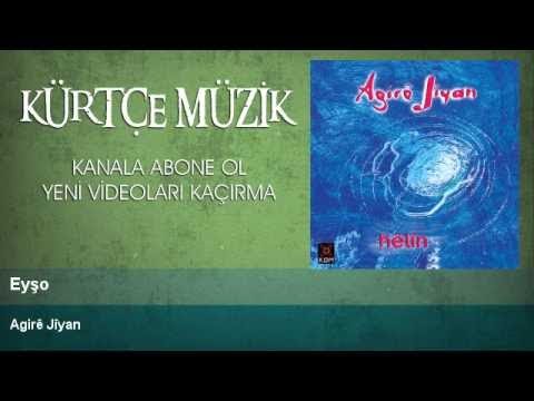 Agirê Jîyan - Eyşo