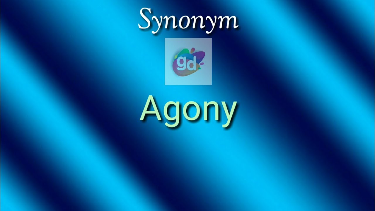 Agony Synonym with Meaning||Googul Dictionary||