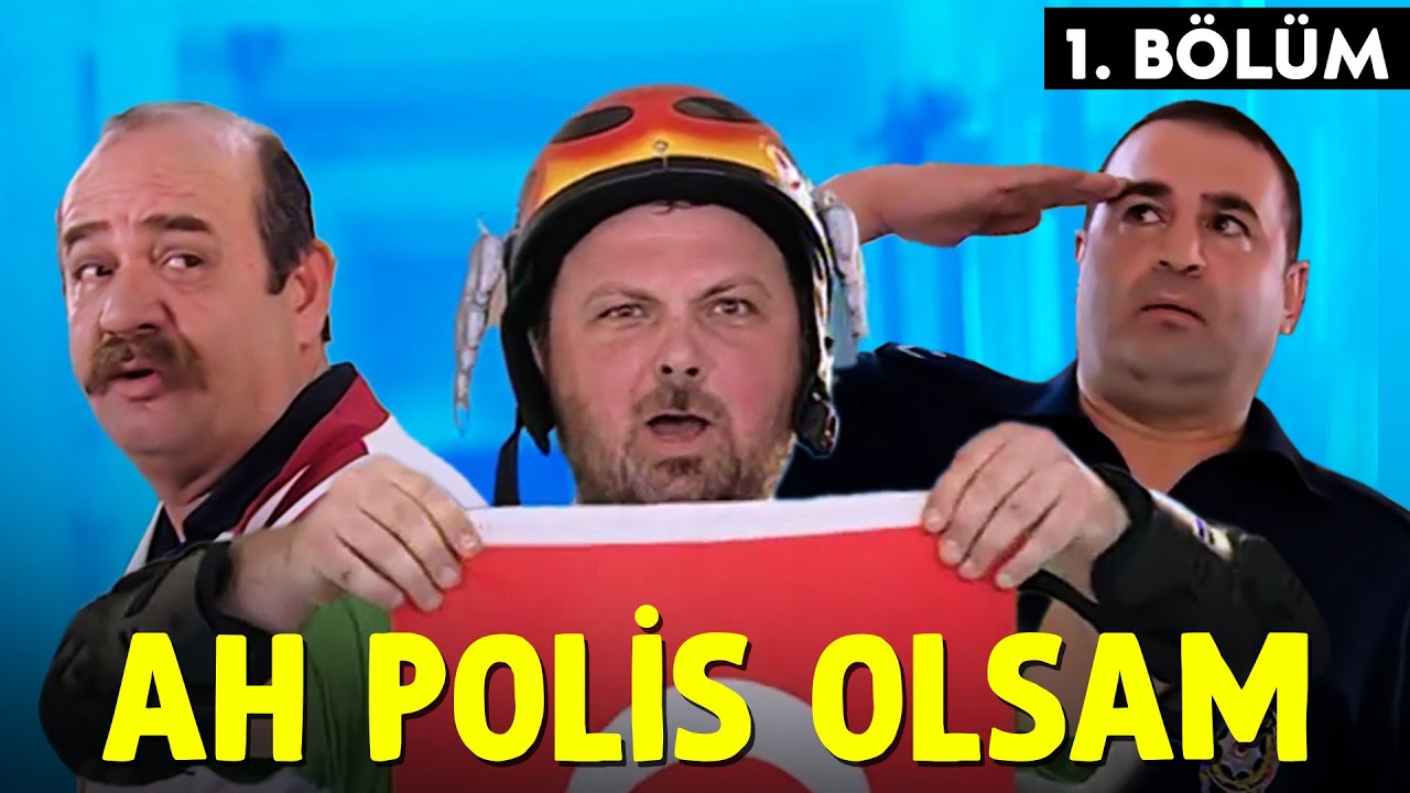 Ah Polis Olsam - 1.Bölüm