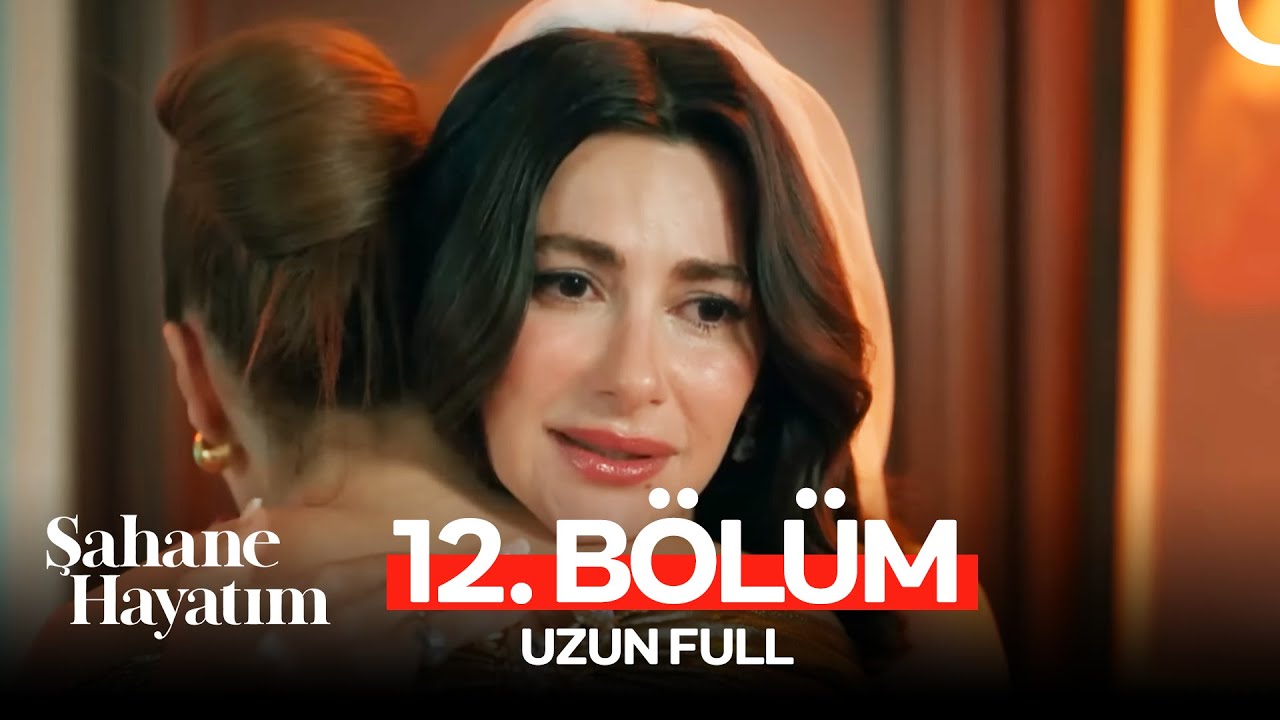 Şahane Hayatım 12. Bölüm (UZUN FULL)