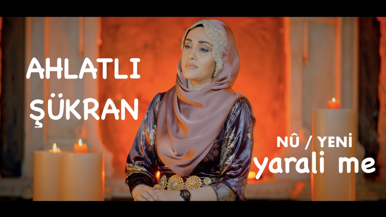 AHLATLI ŞÜKRAN - YARALÎ ME [4K VIDEO]