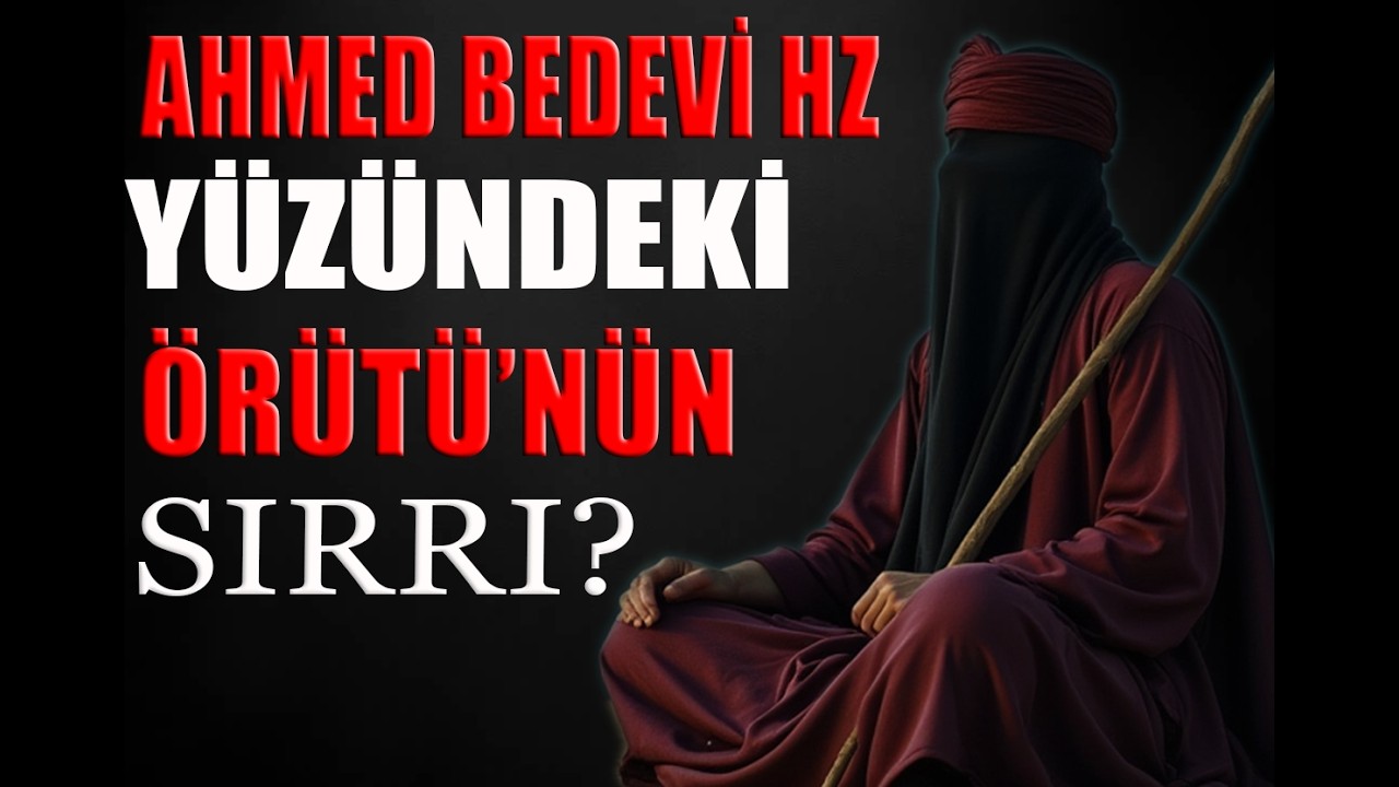 AHMED BEDEVİ HAZRETLERİ- YÜZÜNÜ GÖREN ÖLÜR! AKILLARA DURGUNLUK VEREN HAYAT HİKAYESİ #ahmedbedevihz