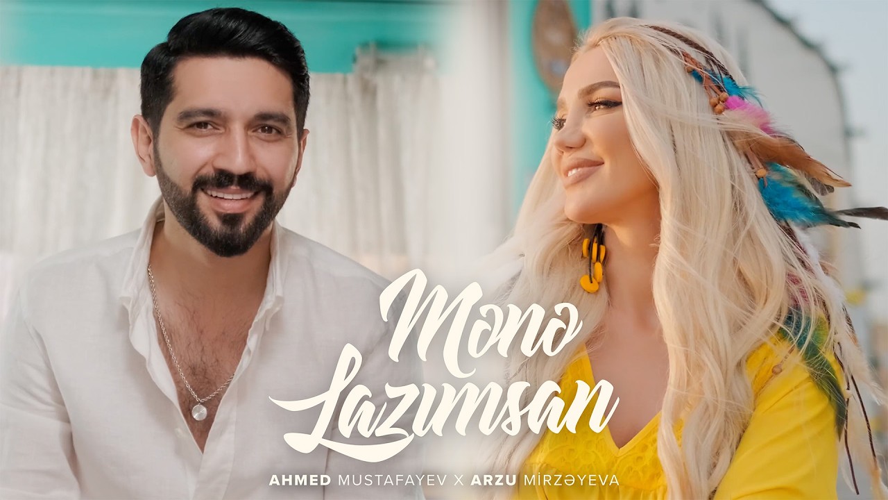 Ahmed Mustafayev x Arzu Mirzəyeva — Mənə Lazımsan (Rəsmi Musiqi Videosu)