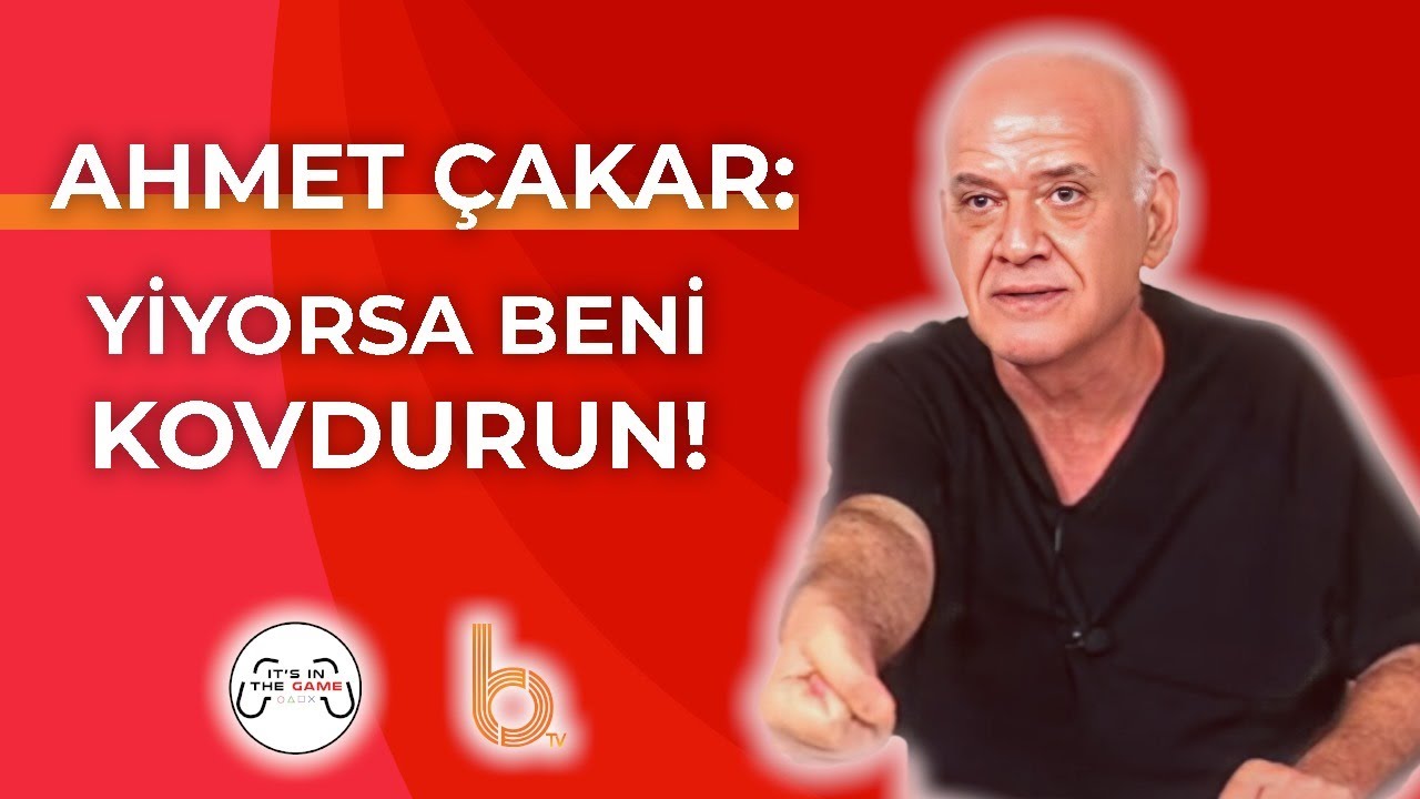 AHMET ÇAKAR: YİYORSA BENİ KOVDURUN!!! | GALATASARAY'IN AÇIKLASINA CEVAP VERDİ