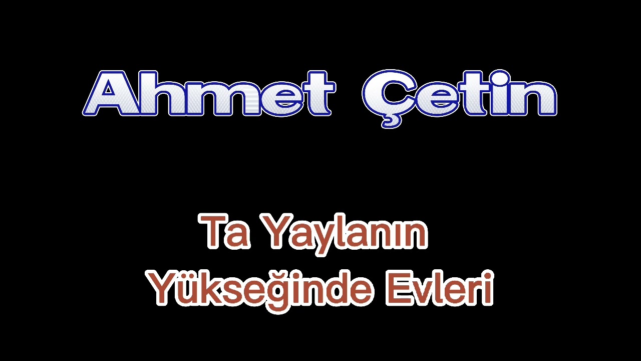 Ahmet Çetin | Ta Yaylanın Yükseğinde Evleri